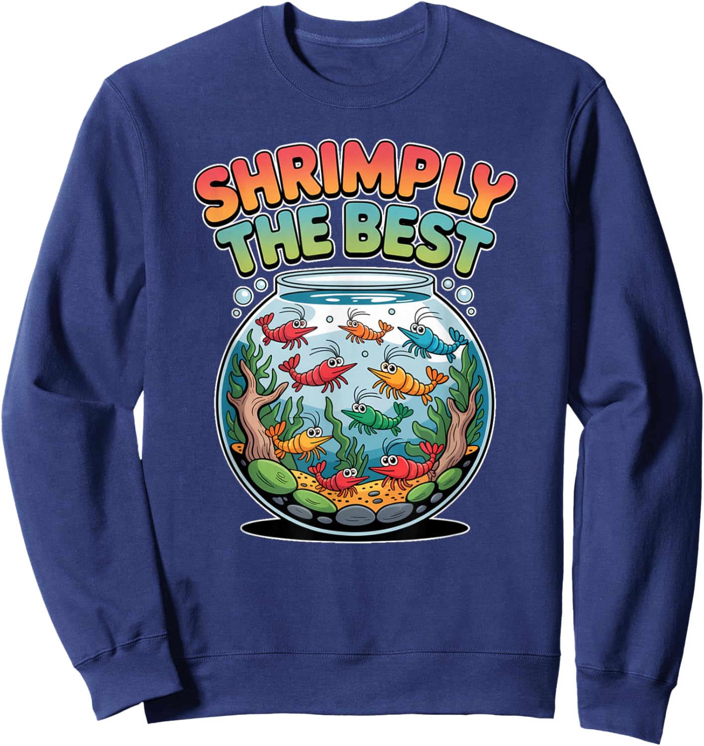 Shrimply The Best Cute Shrimp Tank Design Sweatshirt - Sweatshirt | Navy