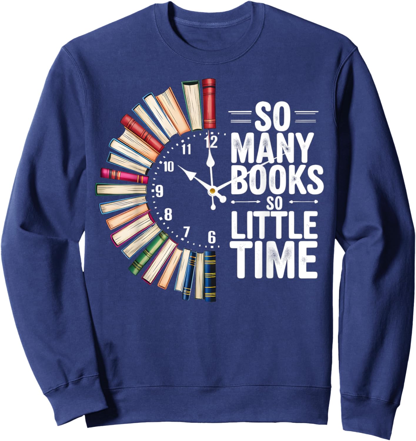 Retro So Many Books Little Time Book Clock Reading Funny Sweatshirt - Sweatshirt | Navy