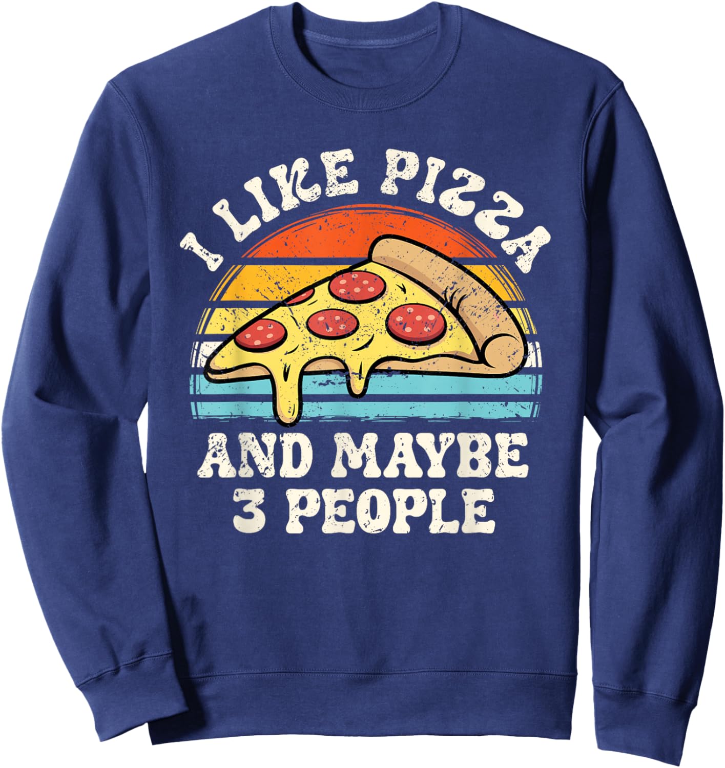 I Like Pizza and Maybe 3 People Funny Introvert Foodie Sweatshirt - Sweatshirt | Navy
