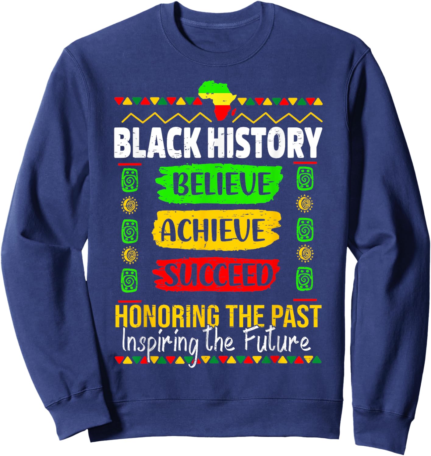 Black History Month Believe Achieve Succeed Men Women Kids Sweatshirt - Sweatshirt | Navy