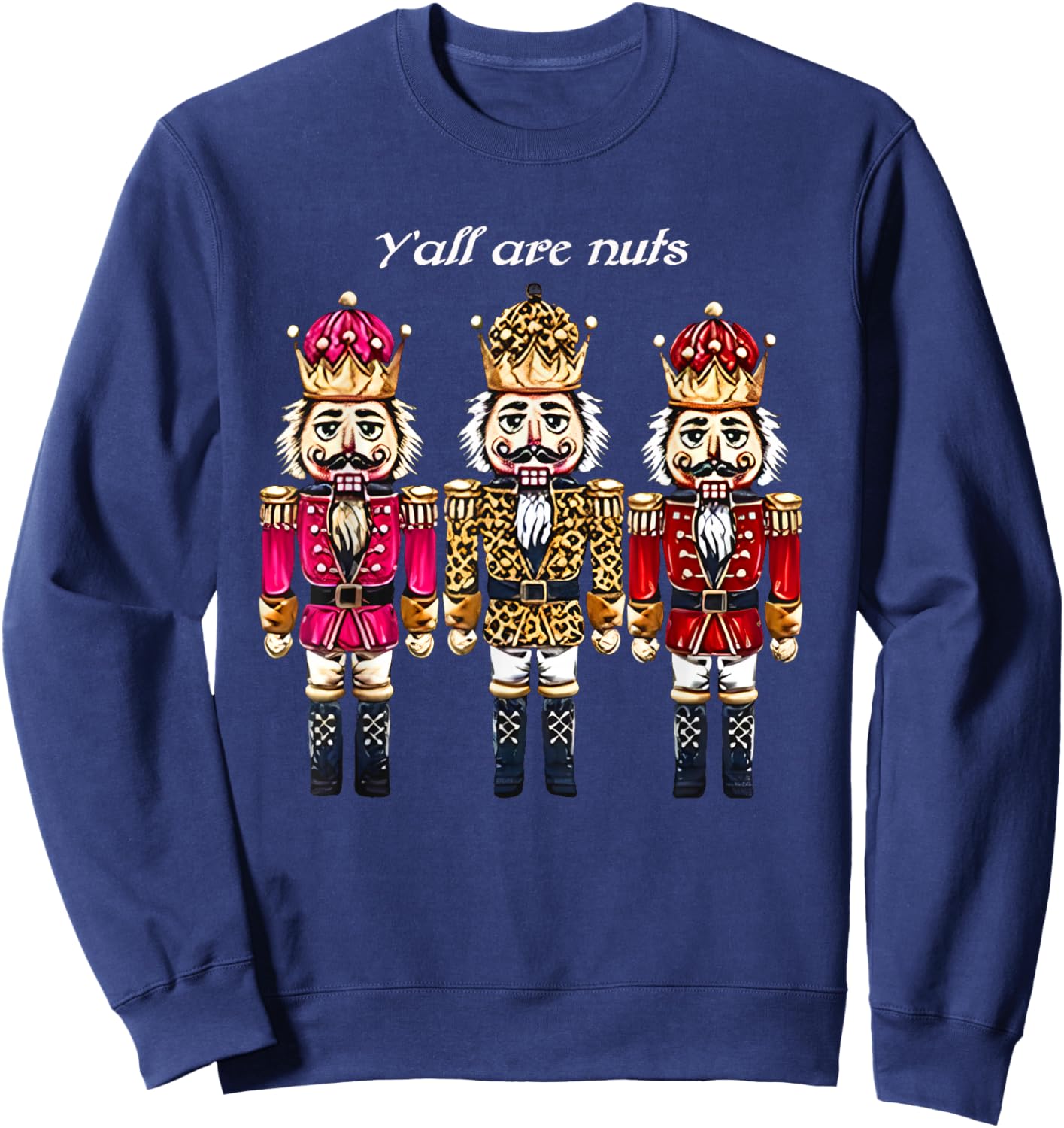 Y’All are Nuts Funny Cute Holiday Christmas Vibes Festive Sweatshirt - Sweatshirt | Navy