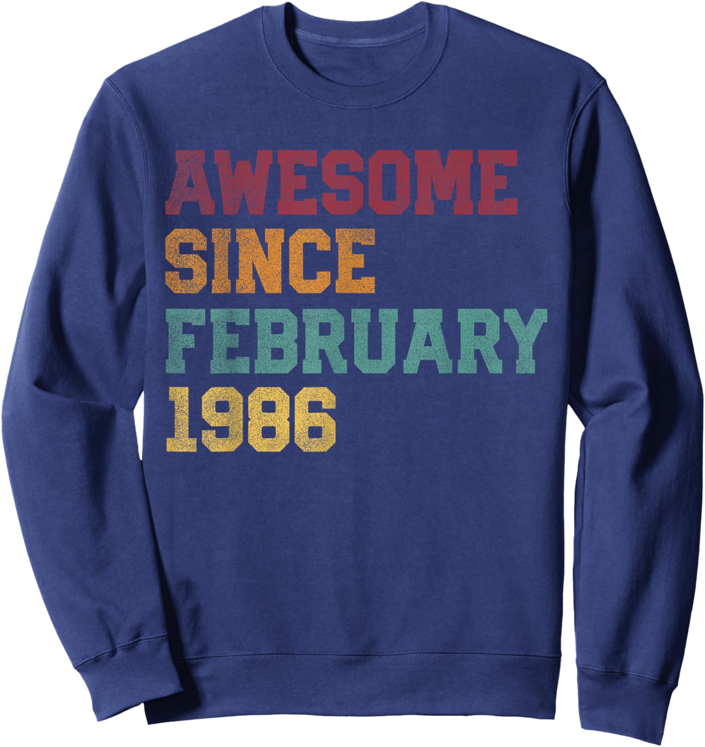 Awesome Since February 1986 40th Birthday 40 Years Old Sweatshirt - Sweatshirt | Navy