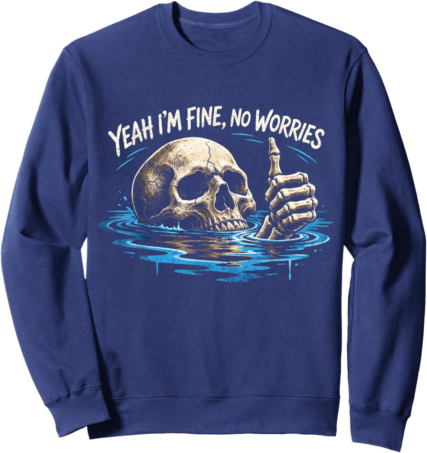 Yeah I’m Fine No Worries Skull Vintage Humor Quote Sweatshirt - Sweatshirt | Navy