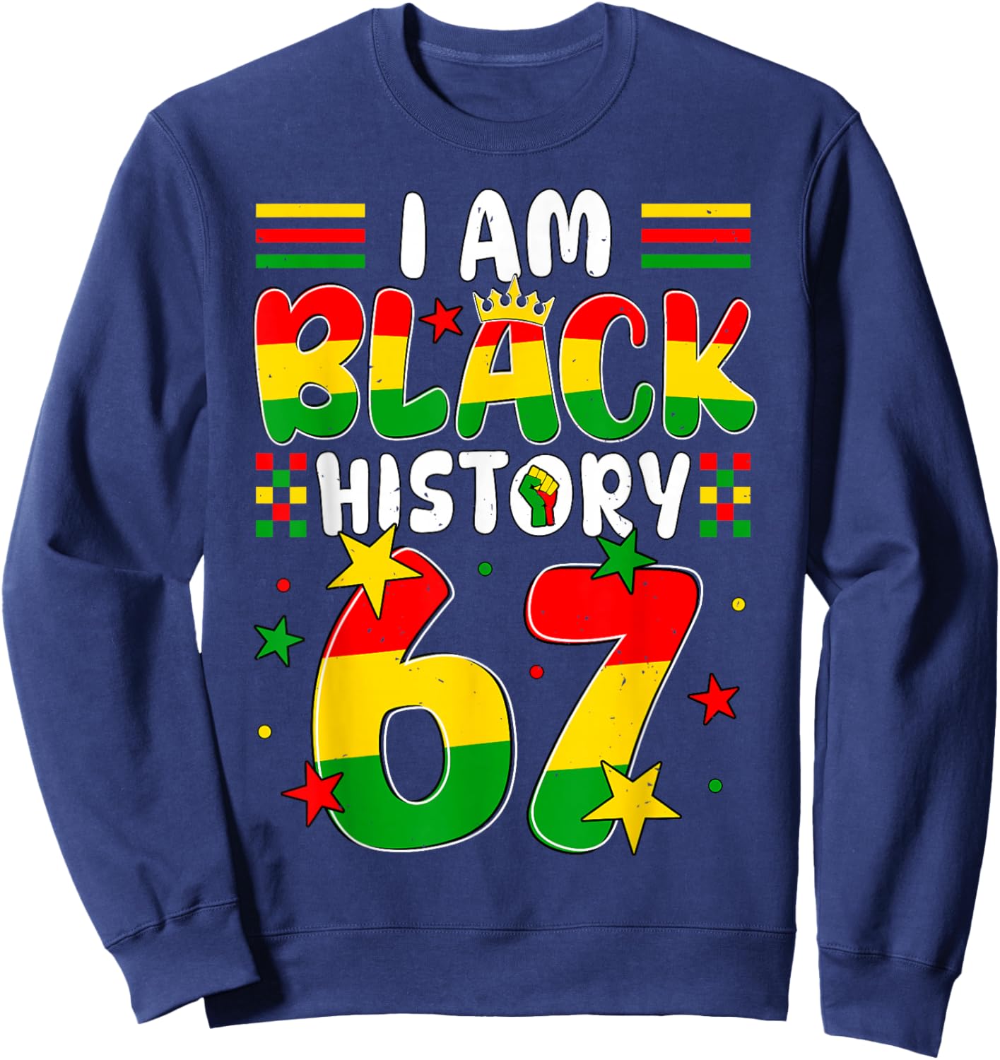 I am Black History Month 67 Six Seven Meme African American Sweatshirt - Sweatshirt | Navy