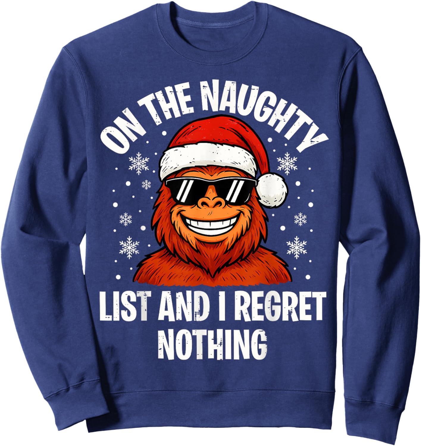On Naughty List and I Regret Nothing Funny Bigfoot Christmas Sweatshirt - Sweatshirt | Navy