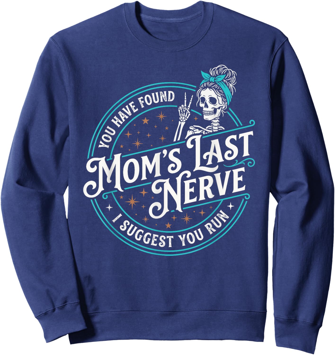 Moms Last Nerve Funny Mom Sarcastic Motherhood Sweatshirt - Sweatshirt | Navy