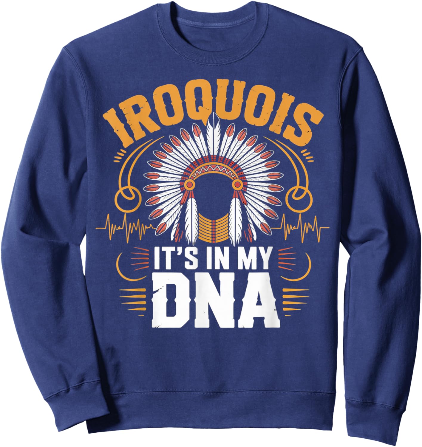 It's in My DNA Haudenosaunee Native American Iroquois Sweatshirt - Sweatshirt | Navy