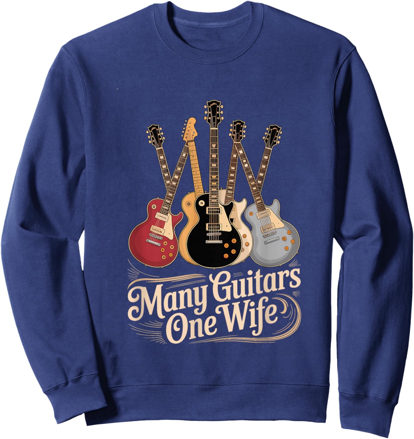 Many Guitars One Wife Guitarist Quote Music Lover Sweatshirt - Sweatshirt | Navy