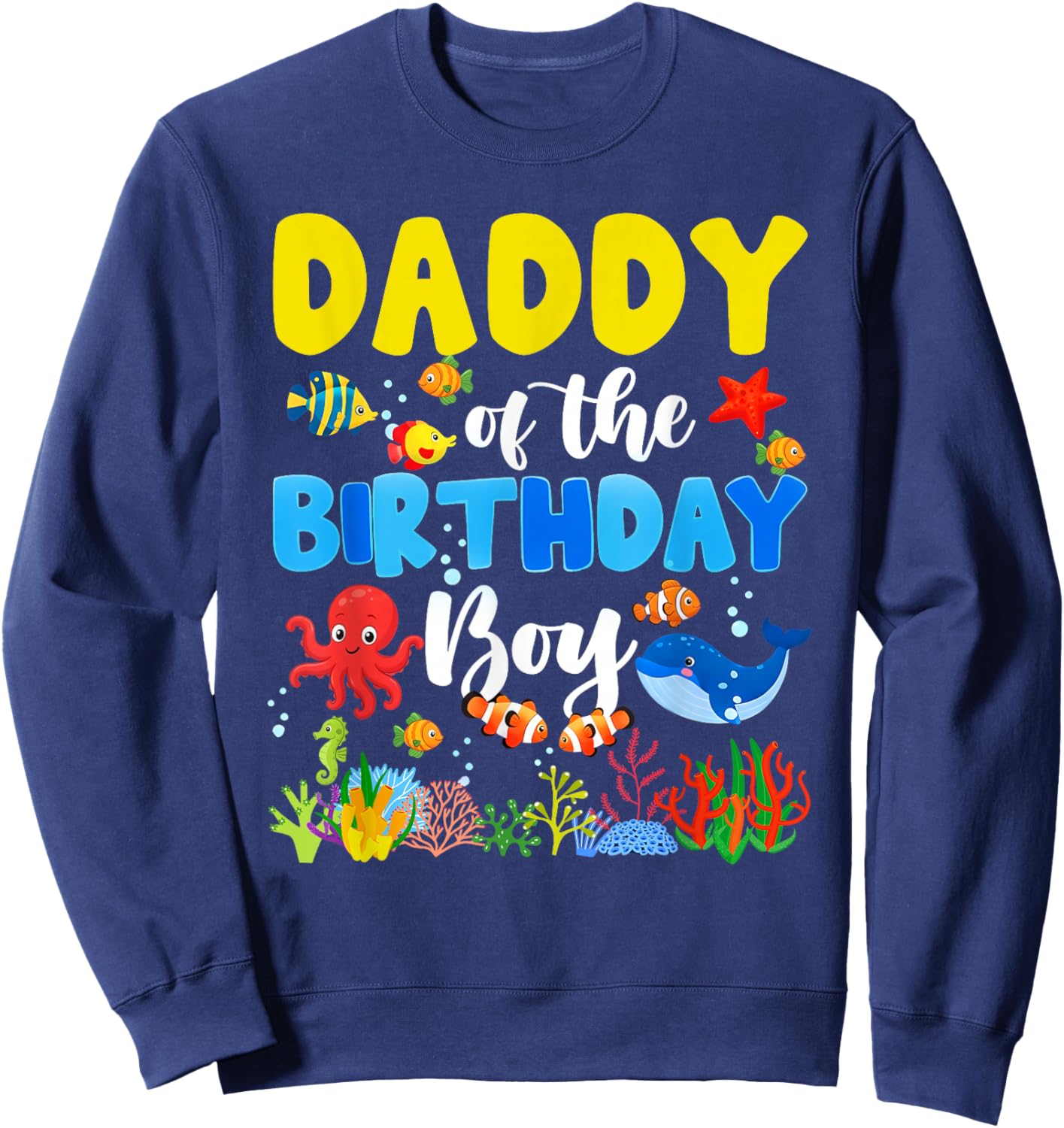 Daddy of The Birthday Boy Sea Animals Ocean Themed Birthday Sweatshirt - Sweatshirt | Navy