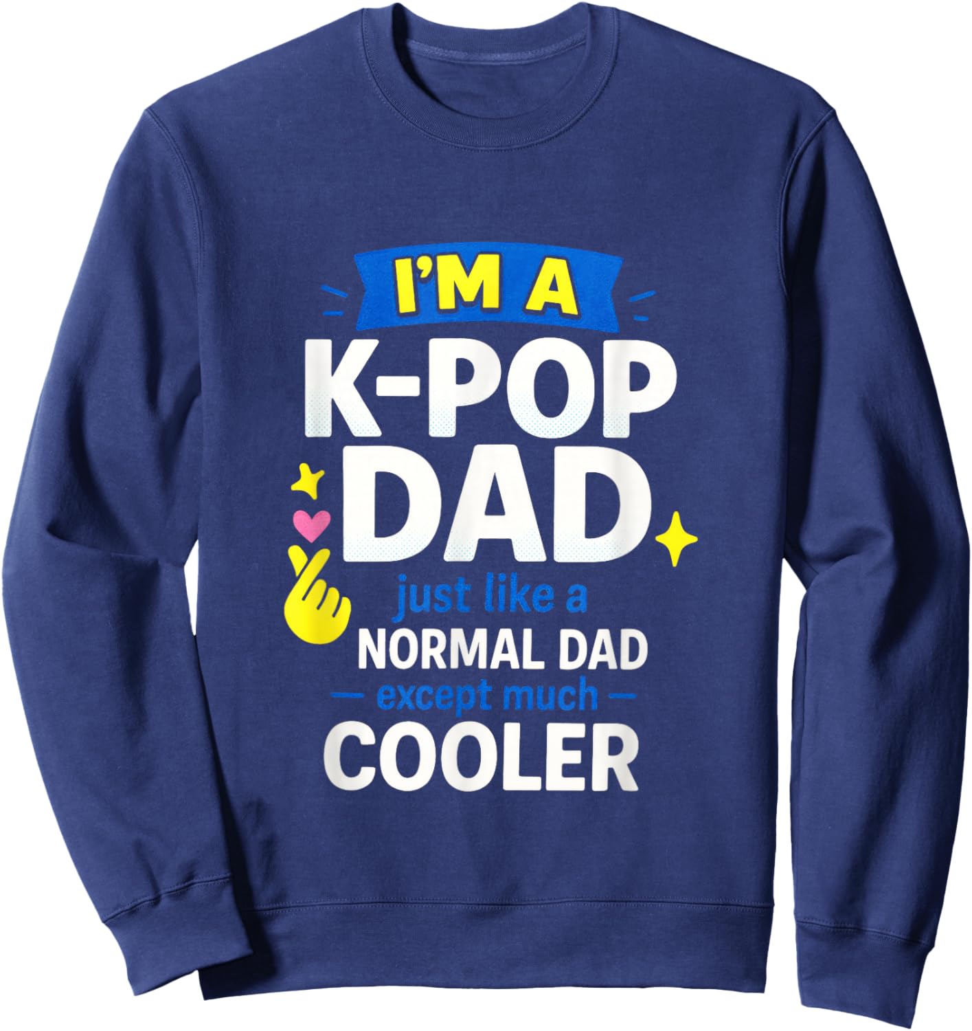 I'm A K-Pop Dad - South Korea Fans Love Quote Sweatshirt - Sweatshirt | Navy