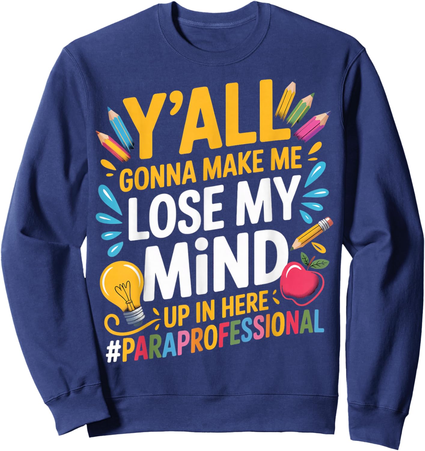 Make Me Lose Mind para Teacher Teaching Paraprofessional Sweatshirt - Sweatshirt | Navy