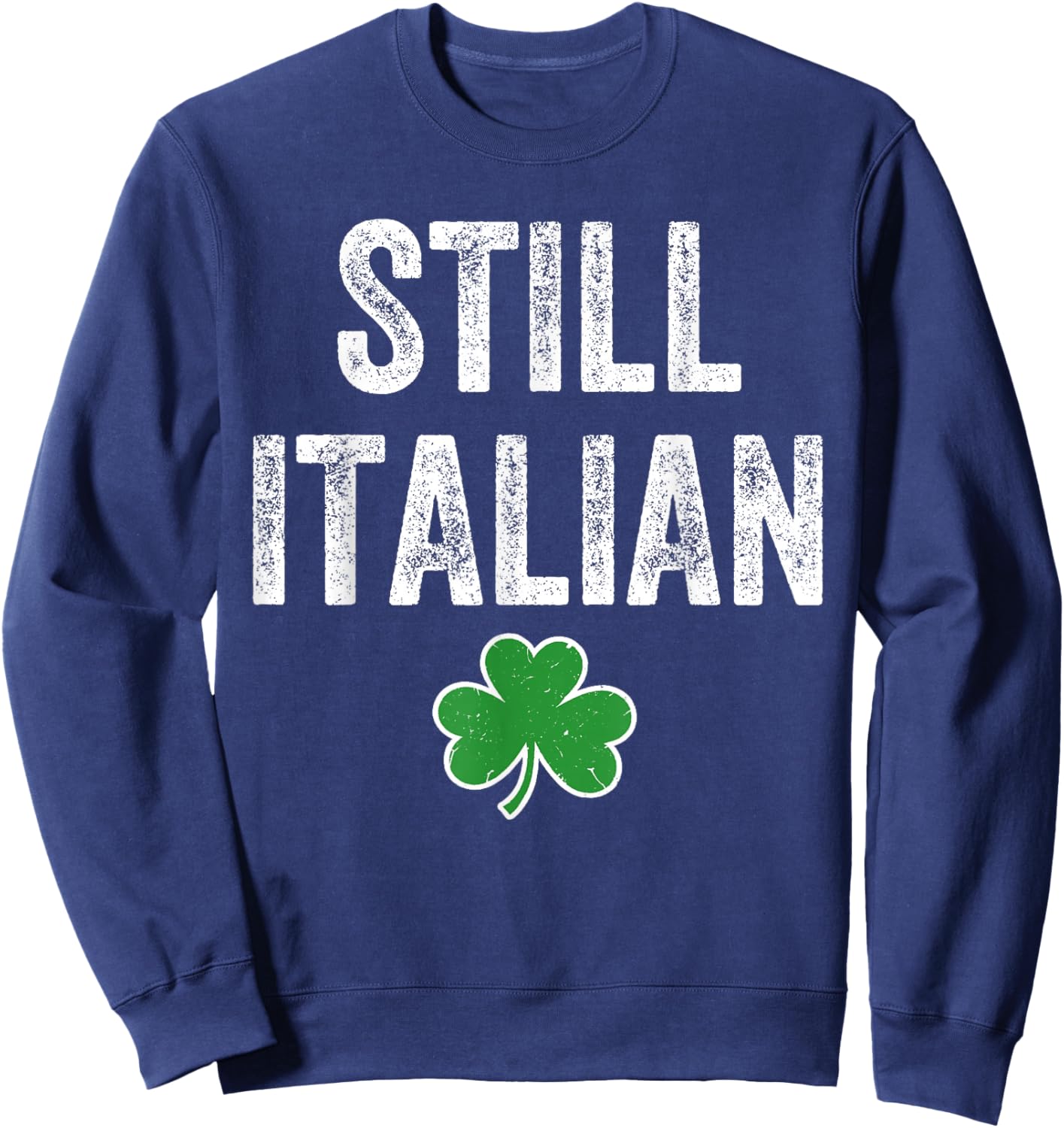 Still Italian Irish Funny St Patricks Day Women Kids Sweatshirt - Sweatshirt | Navy