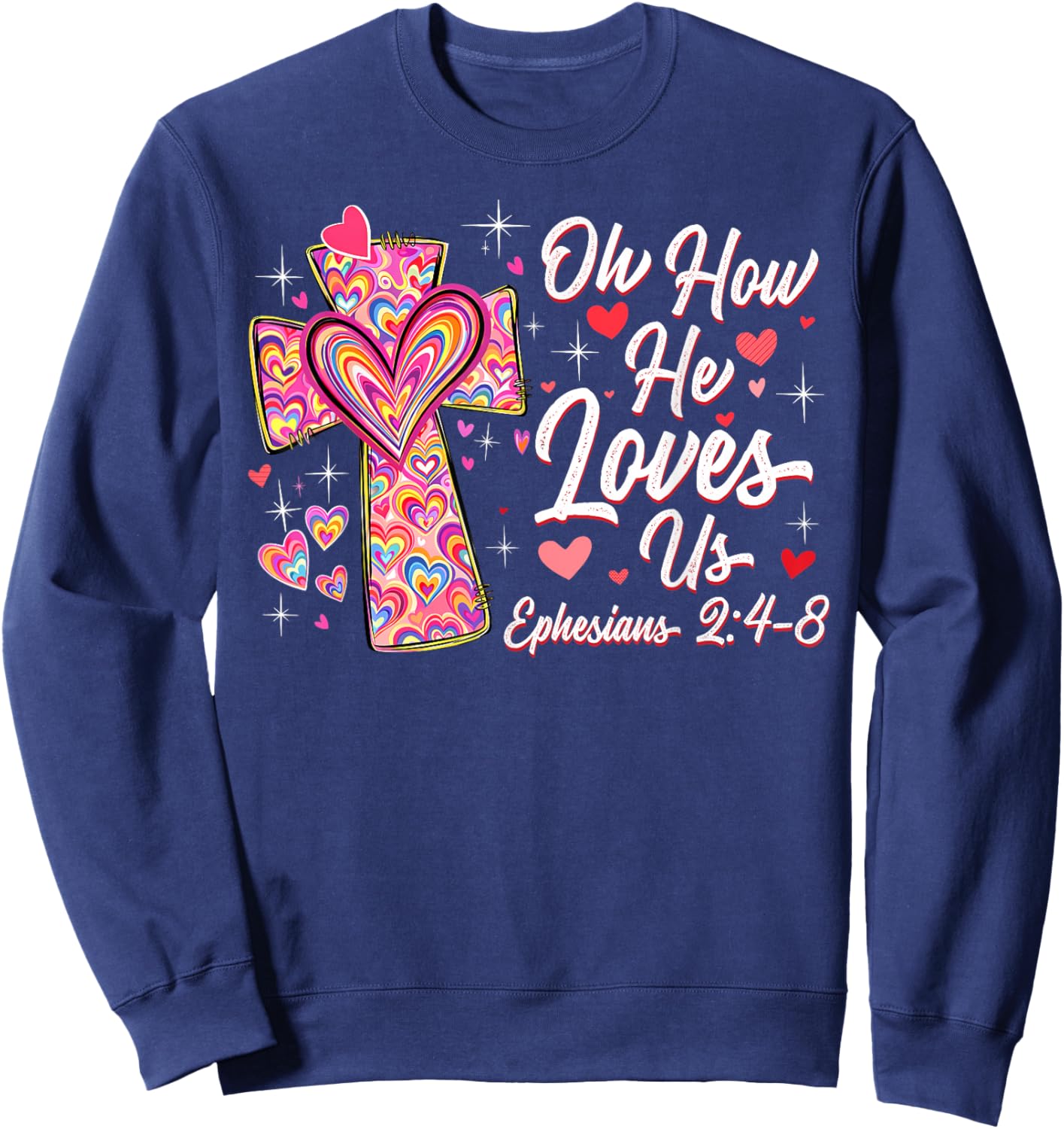 Oh How He Loves Us Cute Cross Heart Valentine Christian Sweatshirt - Sweatshirt | Navy