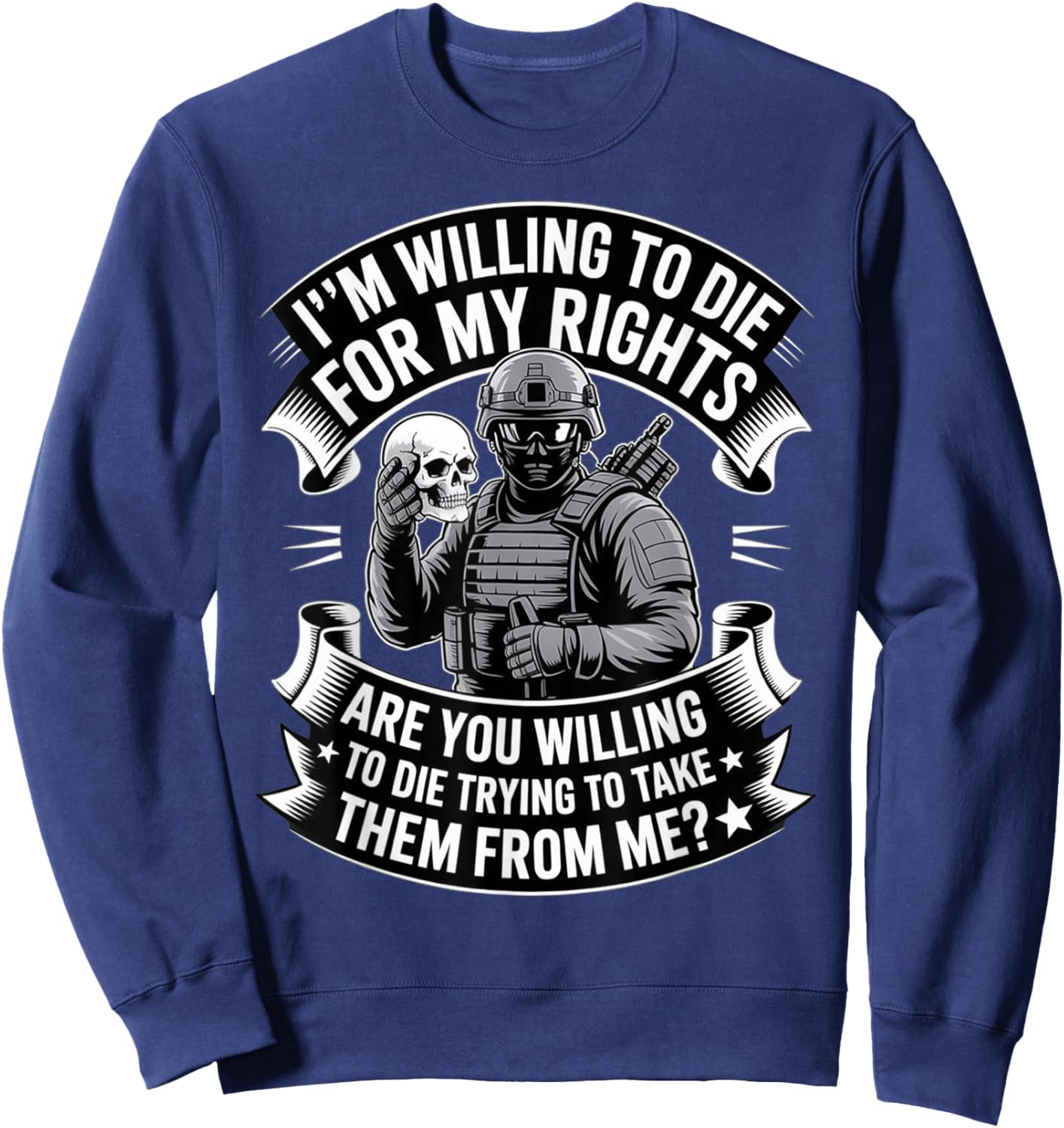 Im Willing to Die for My Rights Veterans Day Veteran Sweatshirt - Sweatshirt | Navy