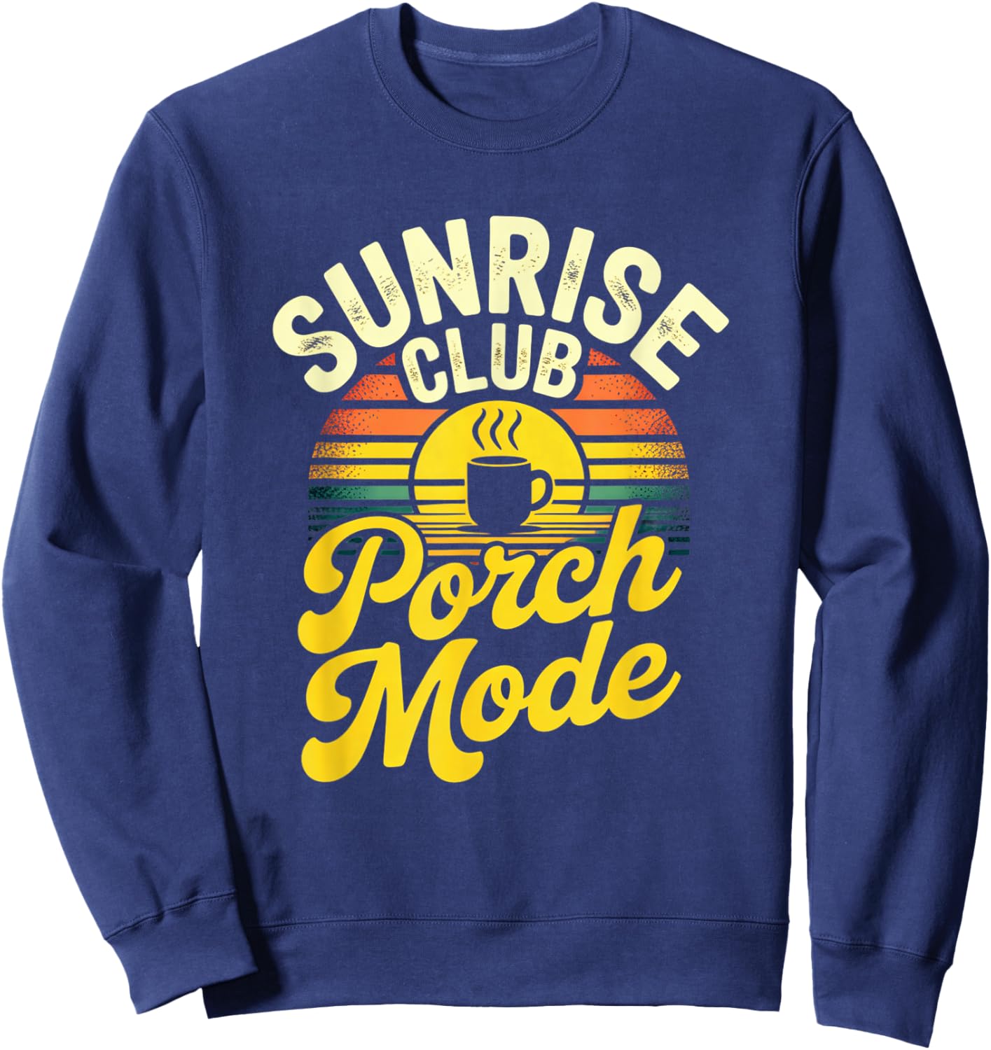 Sunrise Club Porch Mode Coffee Morning Relaxing Vibes Sweatshirt - Sweatshirt | Navy