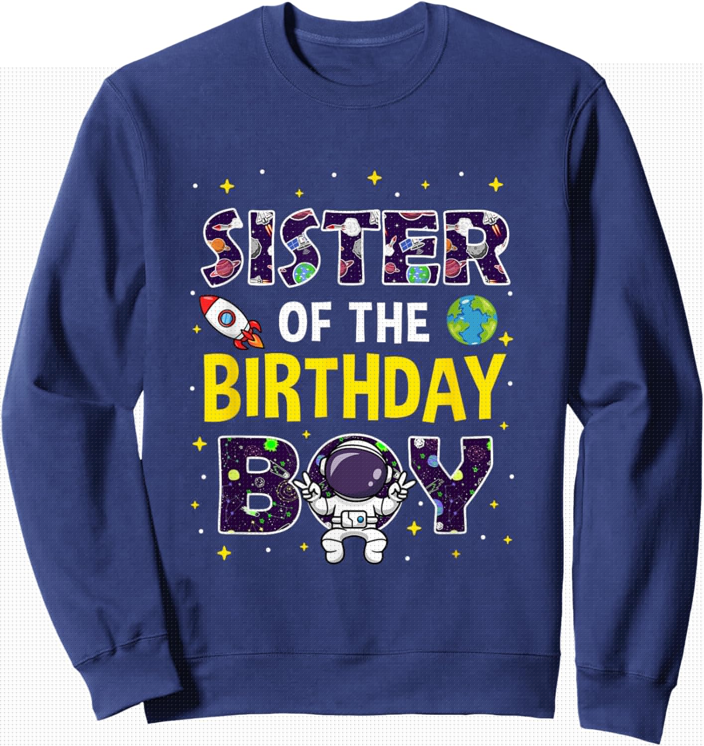 Sister of The Birthday Boy Space Astronaut Birthday Family Sweatshirt - Sweatshirt | Navy