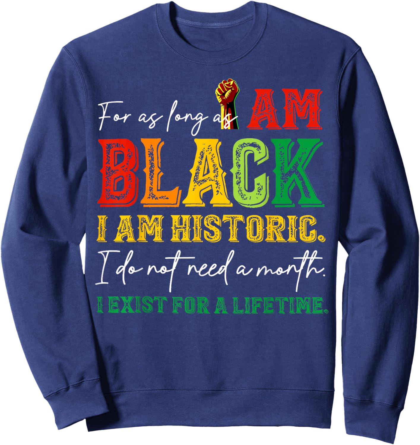 for as Long as I am Black I'm Historic Juneteenth 1865 Sweatshirt - Sweatshirt | Navy