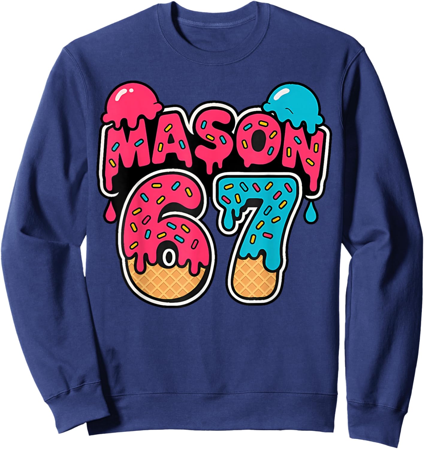 Six Seven Ice Cream Drip Sport 67 Fun Mason Meme Sweatshirt - Sweatshirt | Navy