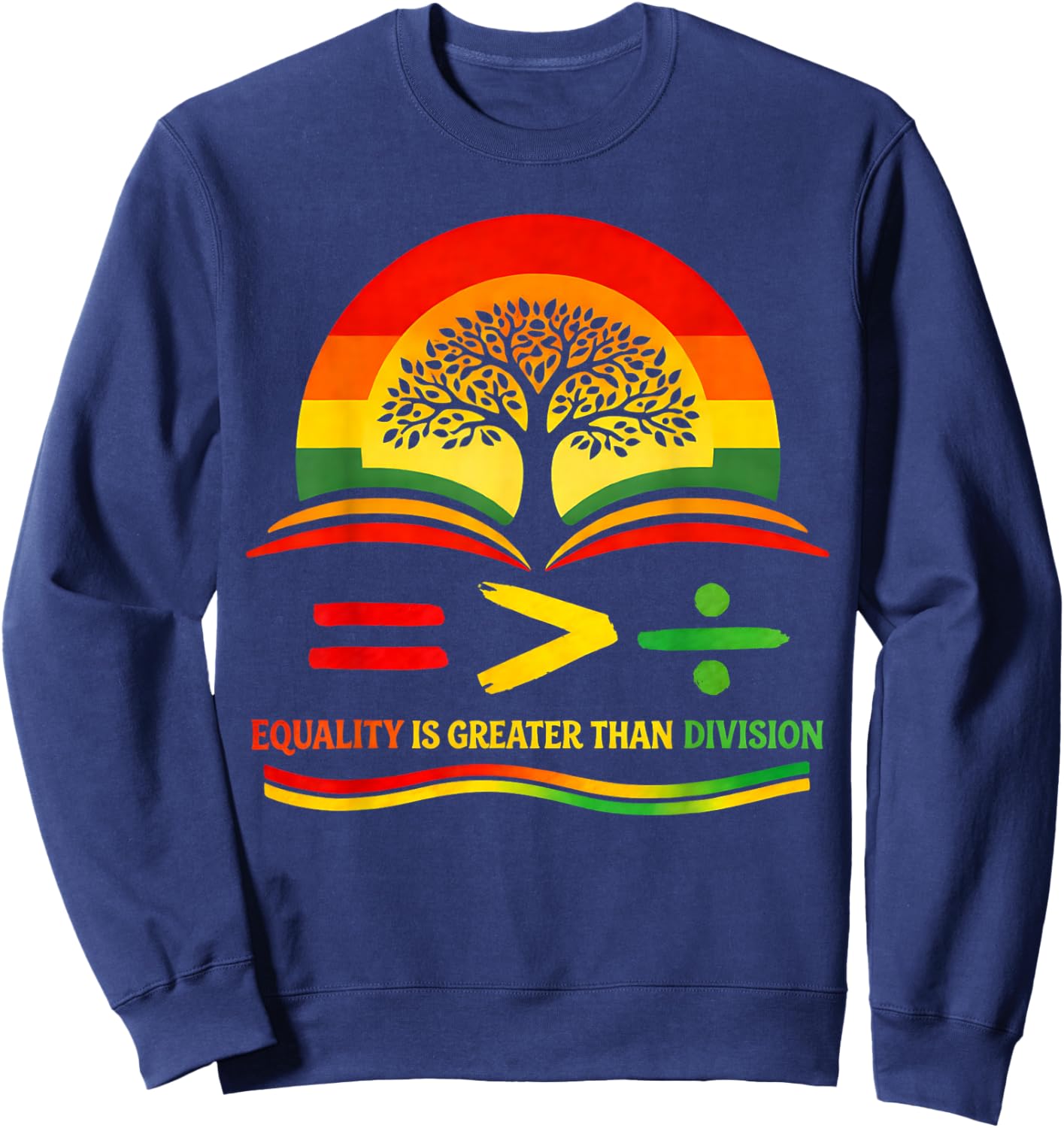 Equality is Greater Than Division Black History Month Math Sweatshirt - Sweatshirt | Navy