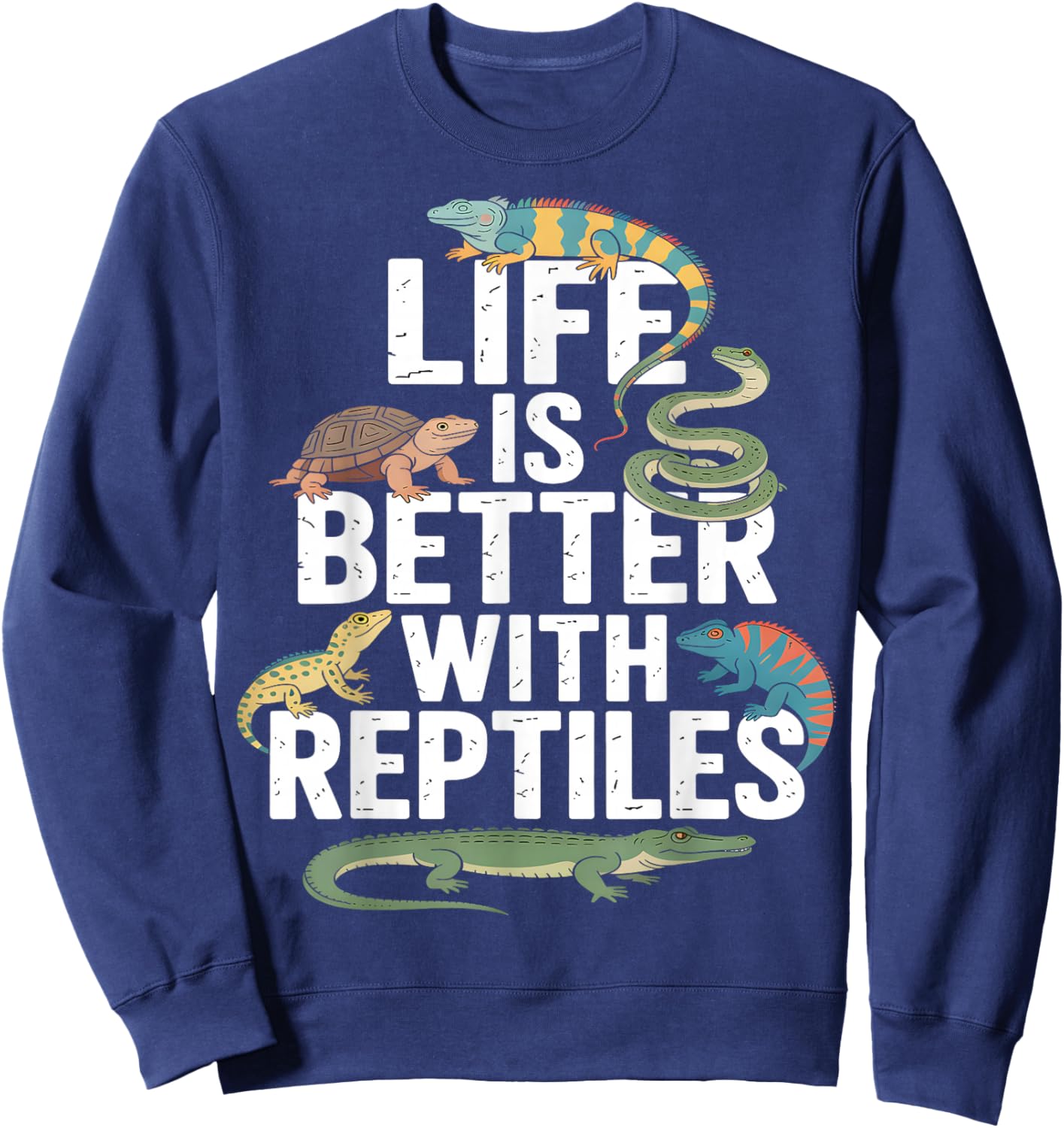 Life is Better with Reptiles Funny Sweatshirt - Sweatshirt | Navy