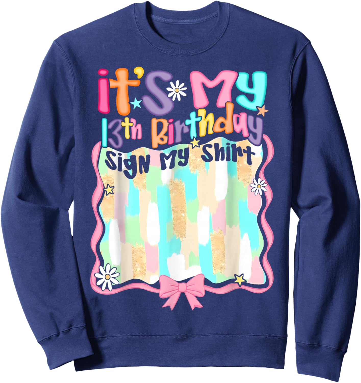 Coquette Bow It's My 13th Birthday Sign My Shirt Bday Girl Sweatshirt - Sweatshirt | Navy