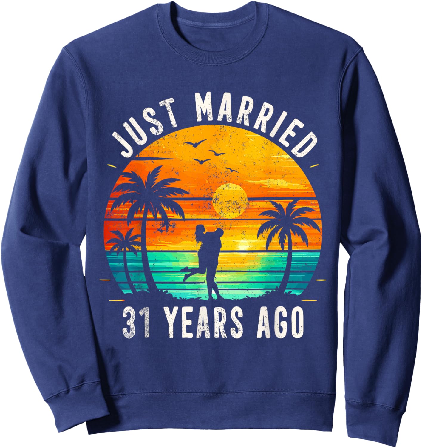 Retro Just Married 31 Years Ago 31st Wedding Anniversary Sweatshirt - Sweatshirt | Navy