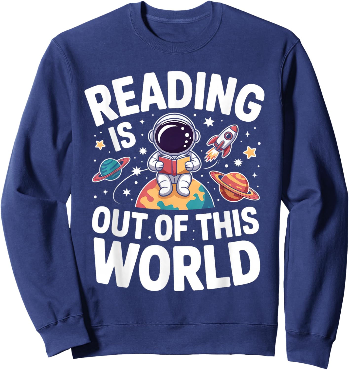 Reading is Out of This World Space Funny Books Lover Sweatshirt - Sweatshirt | Navy