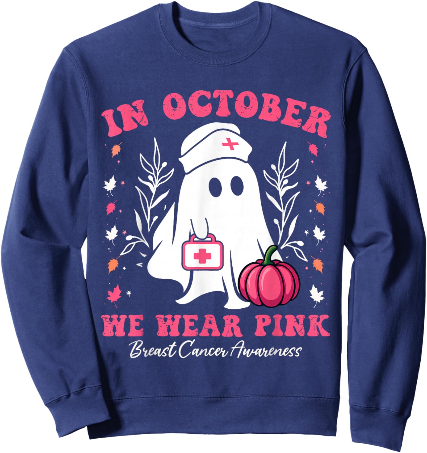 in October We Wear Pink Nurse Ghost Halloween Breast Cancer Sweatshirt - Sweatshirt | Navy