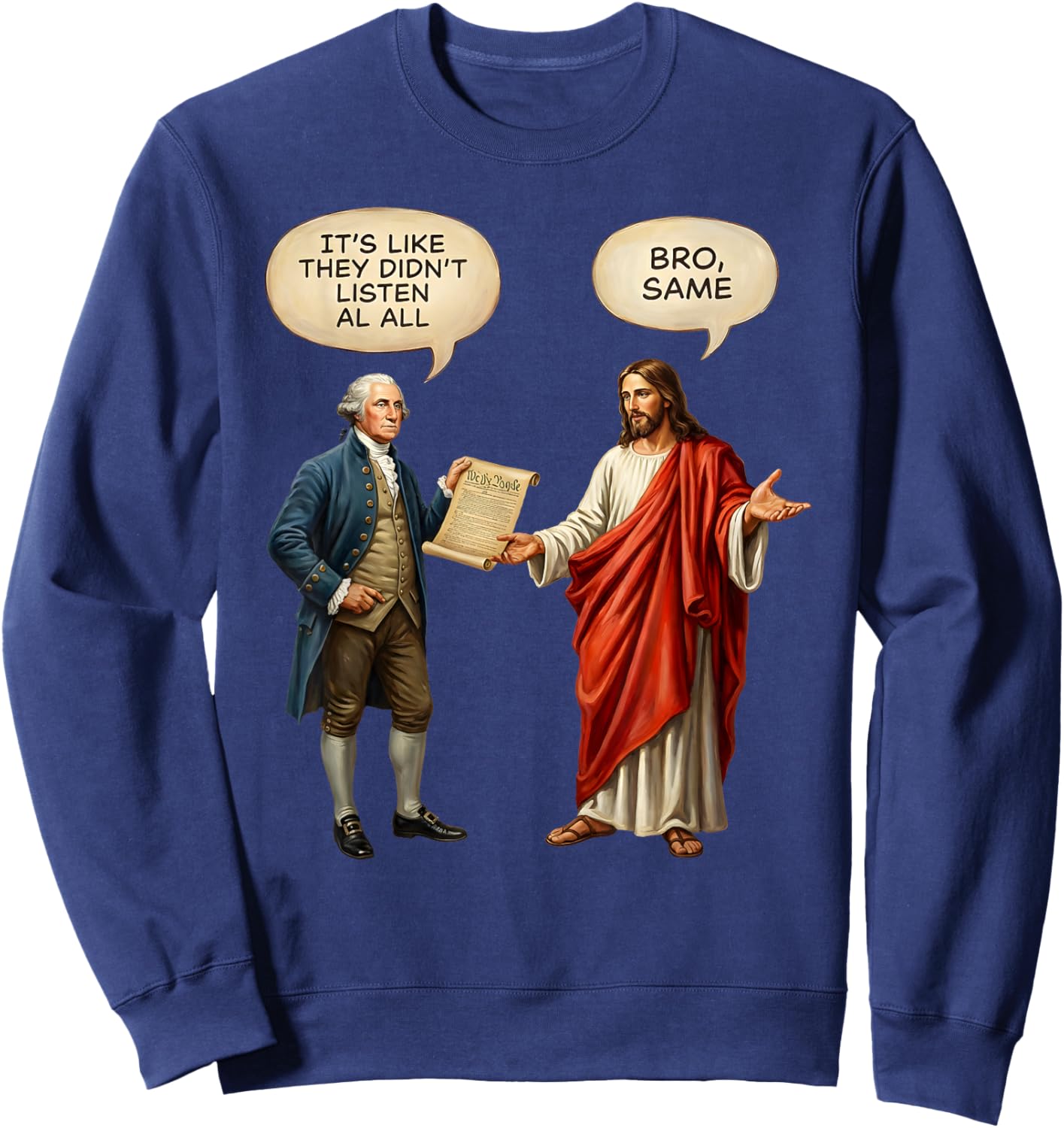 George Washington and Jesus It's Like They aren't Even Sweatshirt - Sweatshirt | Navy
