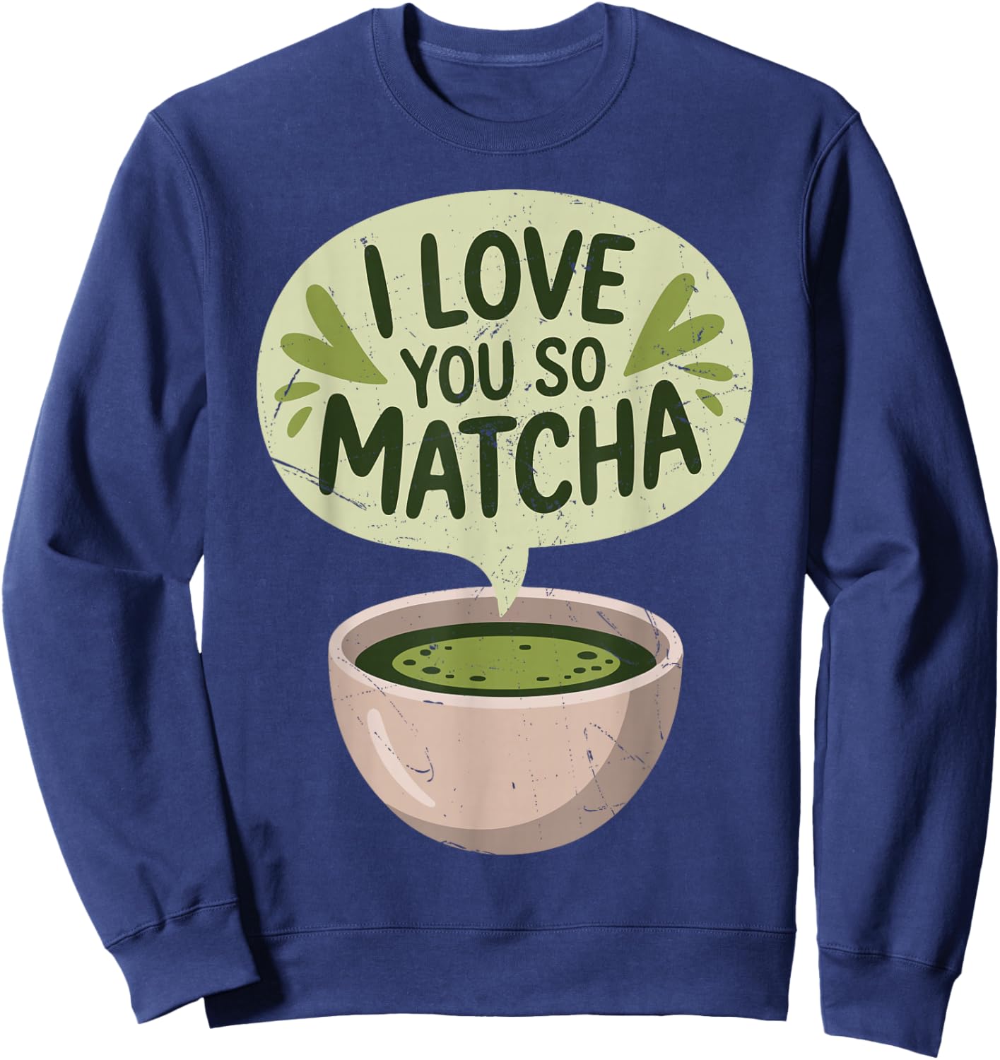 I Love You So Matcha Green Tea Lover ICES Matcha Latte Sweatshirt - Sweatshirt | Navy