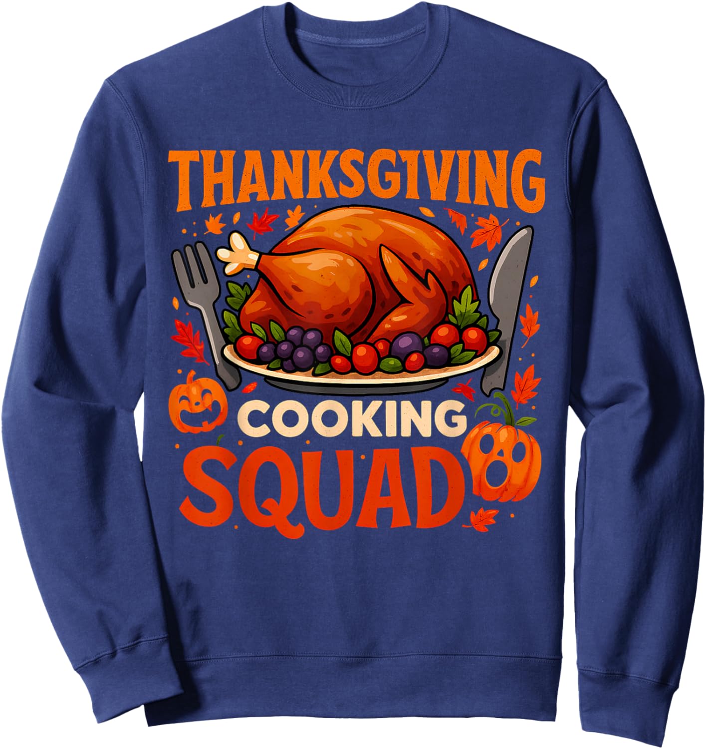 Thanksgiving Cooking Squad Funny Turkey Dinner Chef Costume Sweatshirt - Sweatshirt | Navy