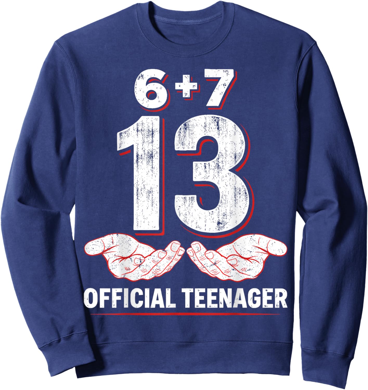 Teenager 13th Birthday 6+7 = 13 Year Old Boys Girls Funny 67 Sweatshirt - Sweatshirt | Navy