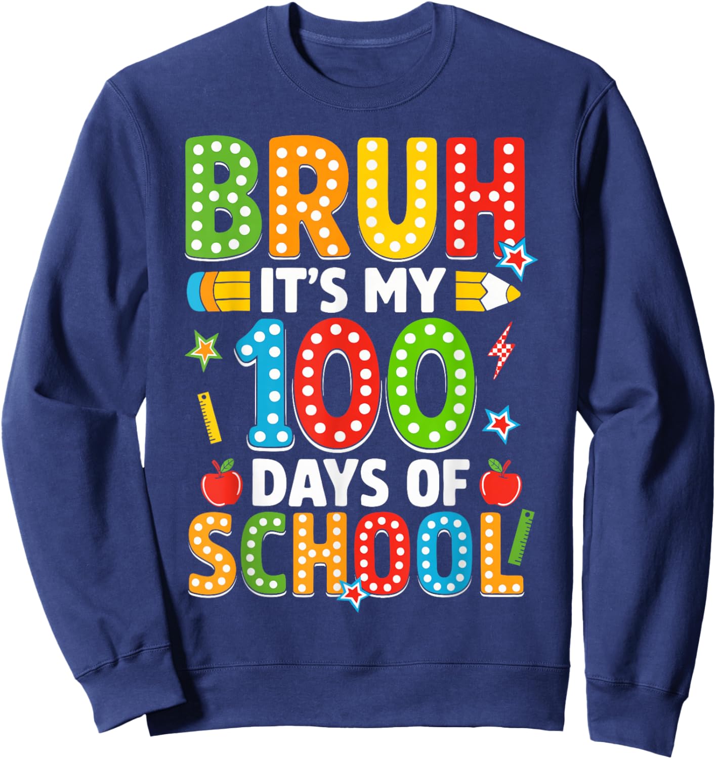 Bruh Its My 100 Days of School Funny Boys Kids 100th Day Sweatshirt - Sweatshirt | Navy