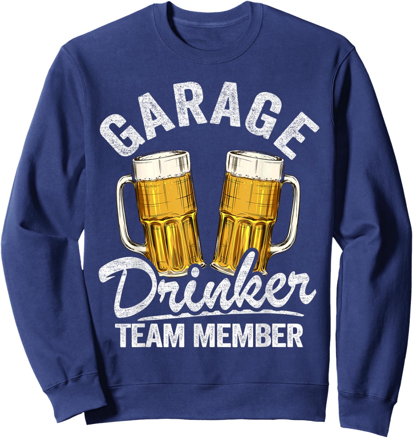 Garage Drinker Team Member Day Drinking Dad Beer Sweatshirt - Sweatshirt | Navy