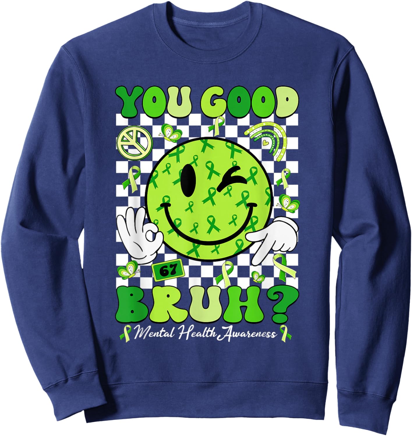 You Good Bruh Mental Health Matters Awareness Green Ribbon Sweatshirt - Sweatshirt | Navy