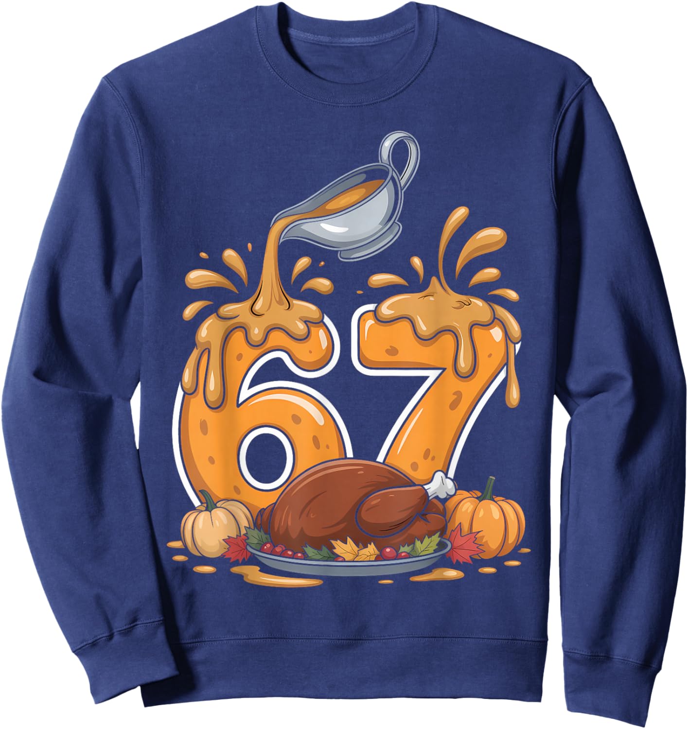 Thanksgiving 67 Brainrot Meme Gravy Drip Fall Roasted Turkey Sweatshirt - Sweatshirt | Navy
