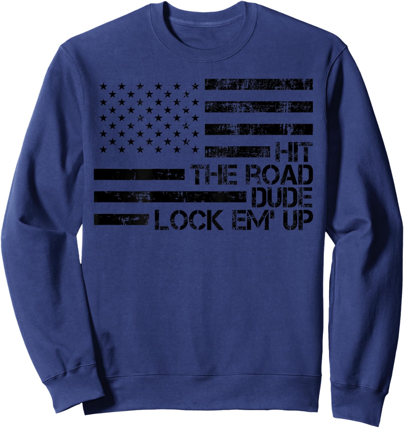 Retro Hit The Road Dude Lock em' Up American Flag (On Back) Sweatshirt - Sweatshirt | Navy