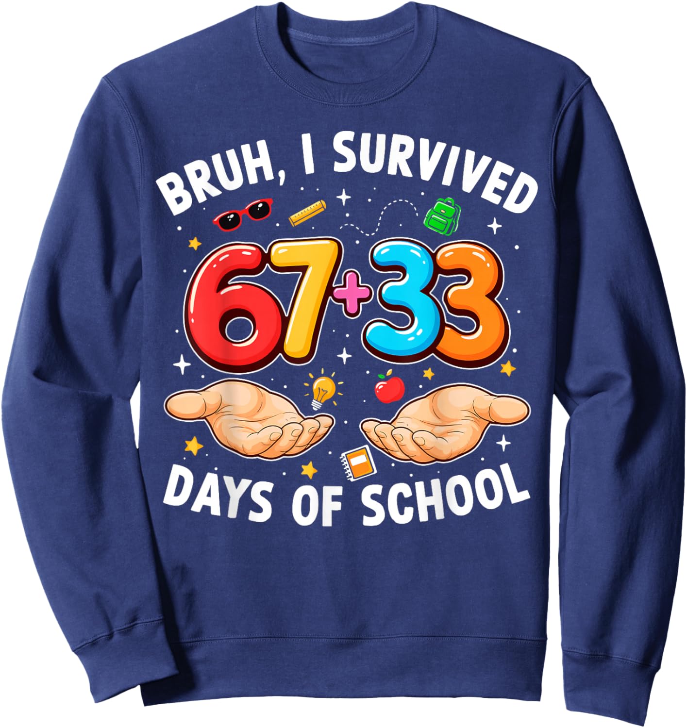 Bruh I Survived 67 33 Days of School 100th Day Teachers Kids Sweatshirt - Sweatshirt | Navy