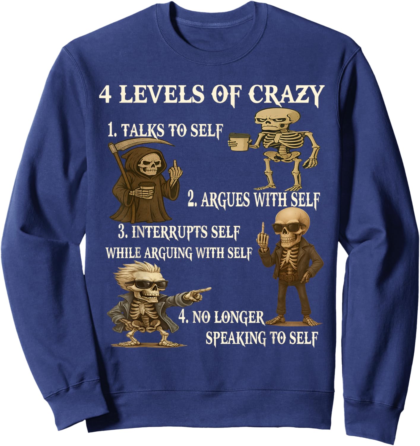 Skeleton 4 Levels of Crazy 1 Talks to Self 2 Argue with Self Sweatshirt - Sweatshirt | Navy