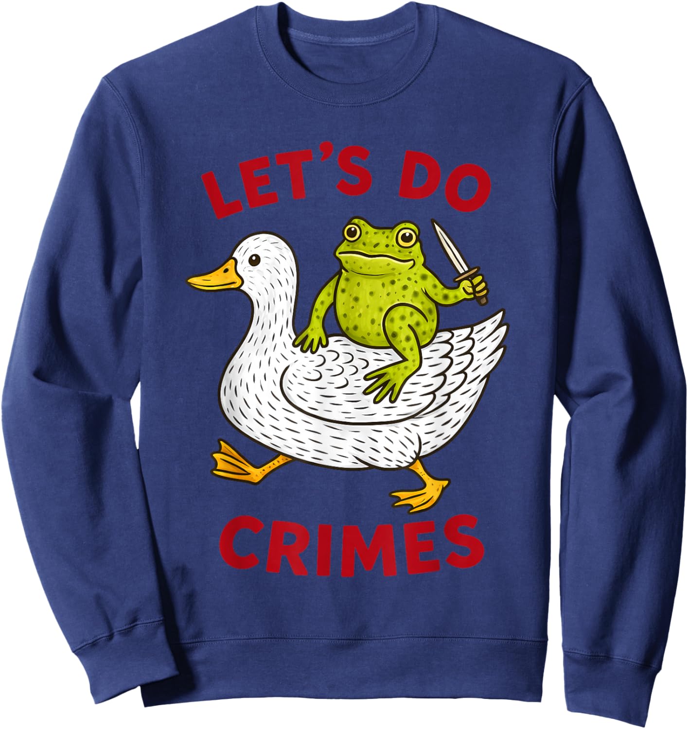 Let’s Do Crimes Chaos Funny Frog Goose Meme Sweatshirt - Sweatshirt | Navy