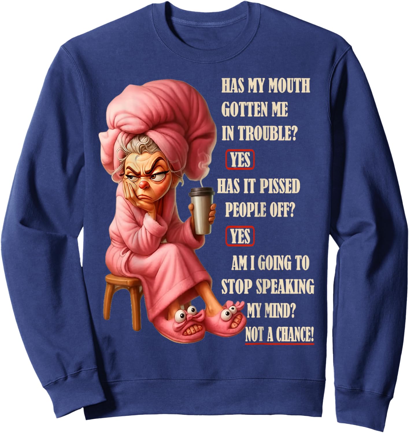 Has My Mouth Gotten Me in Trouble Yes Has It Pissed People Sweatshirt - Sweatshirt | Navy