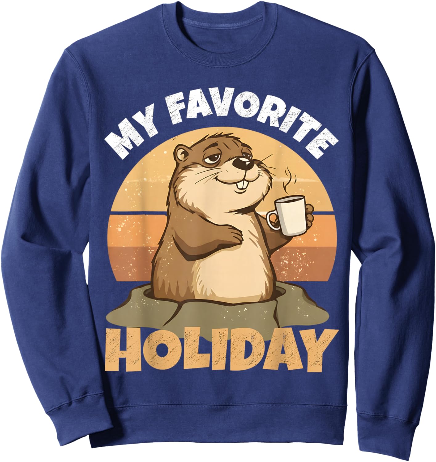 My Favorite Holiday Groundhog Day Funny Retro Design Sweatshirt - Sweatshirt | Navy