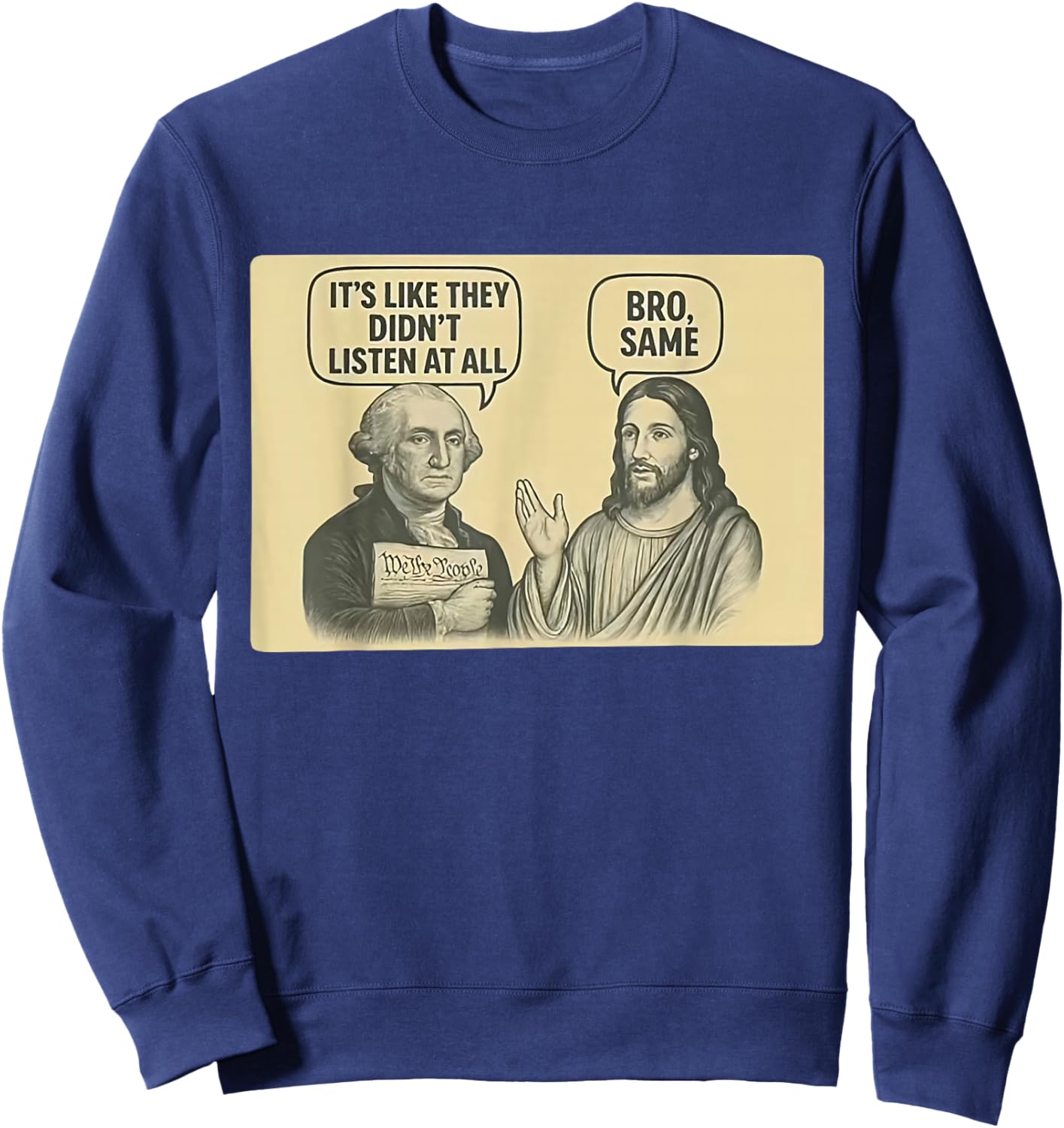 Its Like They Didnt Listen at All bro Same Meme Sweatshirt - Sweatshirt | Navy