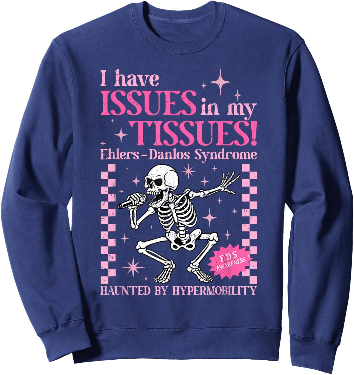 Issues in My Tissues Ehlers Danlos Syndrome Funny Awareness Sweatshirt - Sweatshirt | Navy