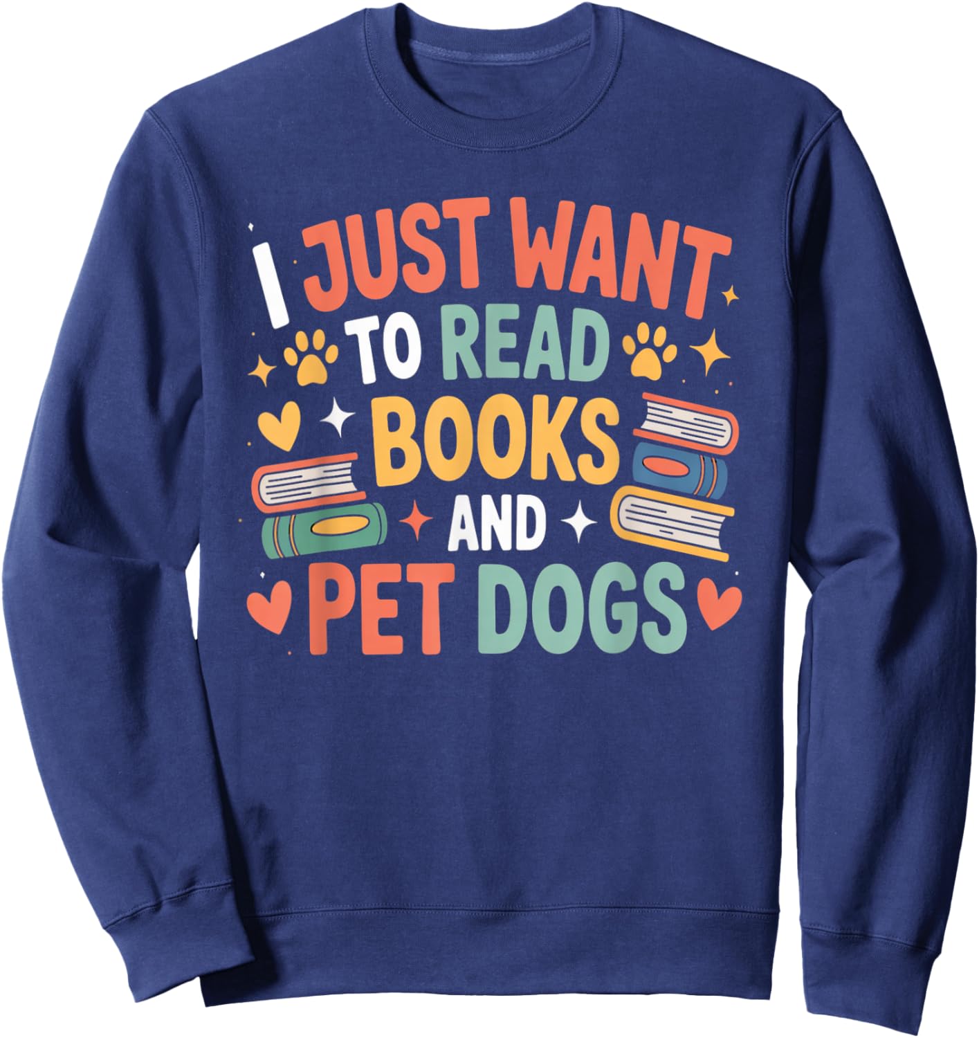 I Just Want to Read Books and Pet Dogs Reading Sweatshirt - Sweatshirt | Navy