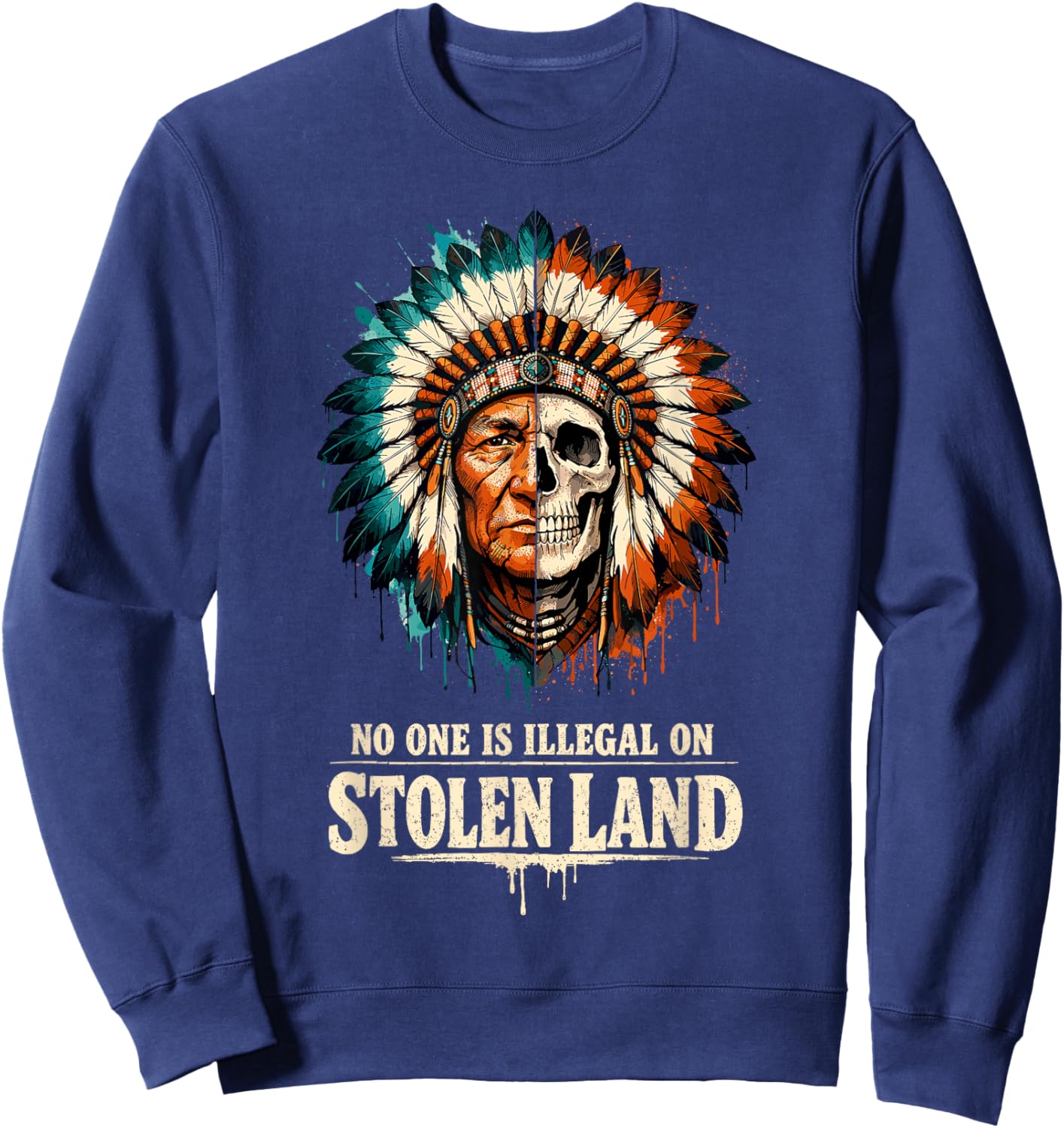 No One is Illegal on Stolen Land - Native American Roots Sweatshirt - Sweatshirt | Navy