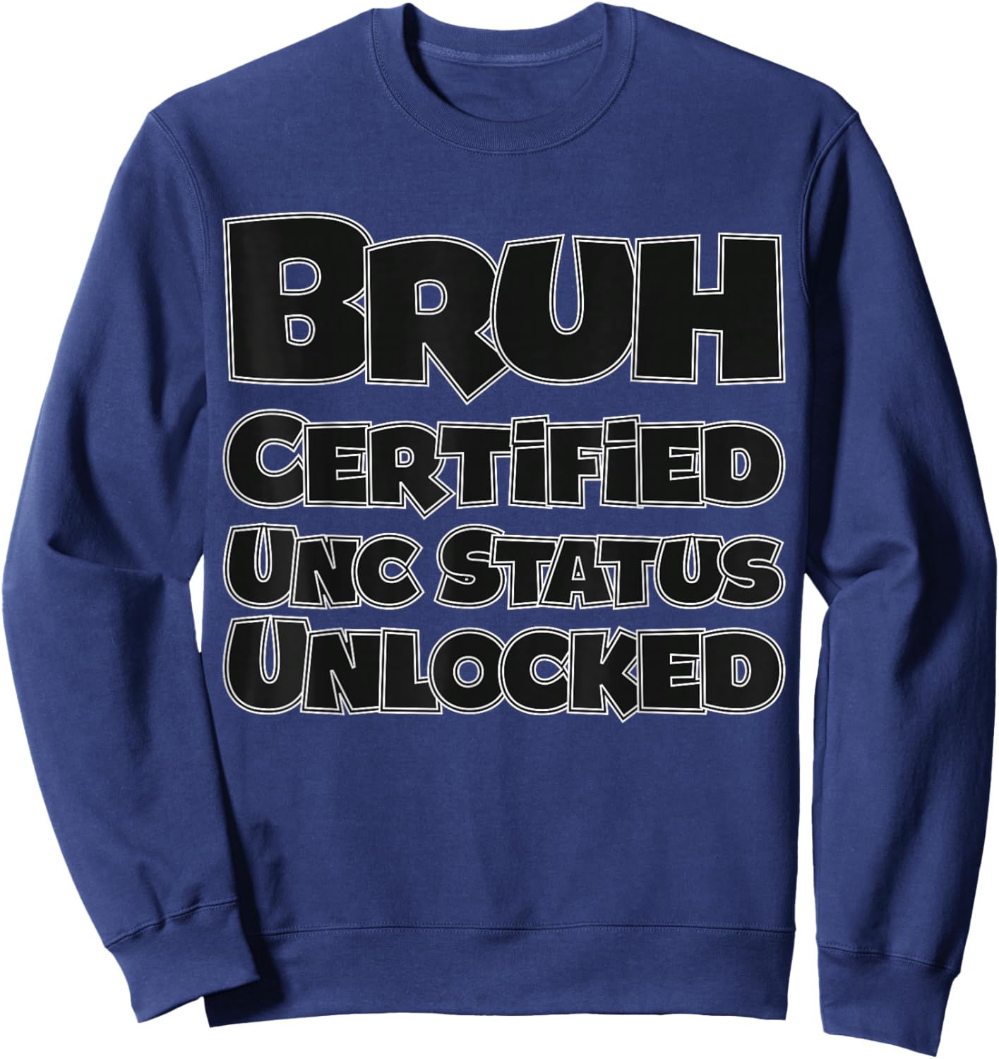 Bruh Certified UNC Status Unlocked for Gen Z/Alpha Funny Sweatshirt - Sweatshirt | Navy