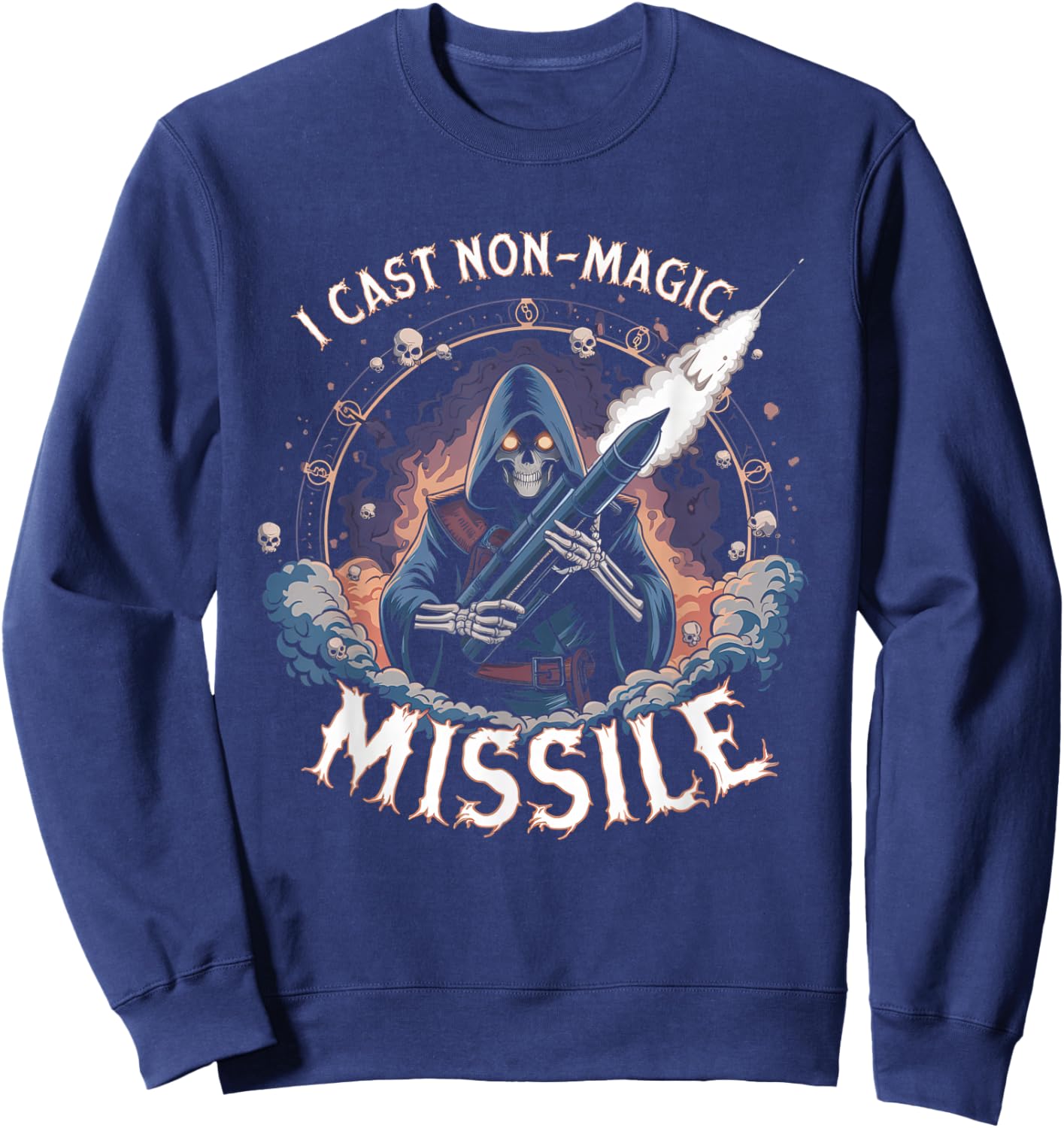I Cast Non-Magic Missile Funny Wizard Parody Meme Sweatshirt - Sweatshirt | Navy