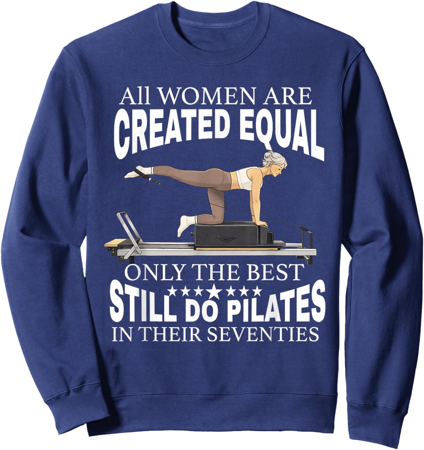 All Women are Created only the Best Still do Pilates in 70s Sweatshirt - Sweatshirt | Navy