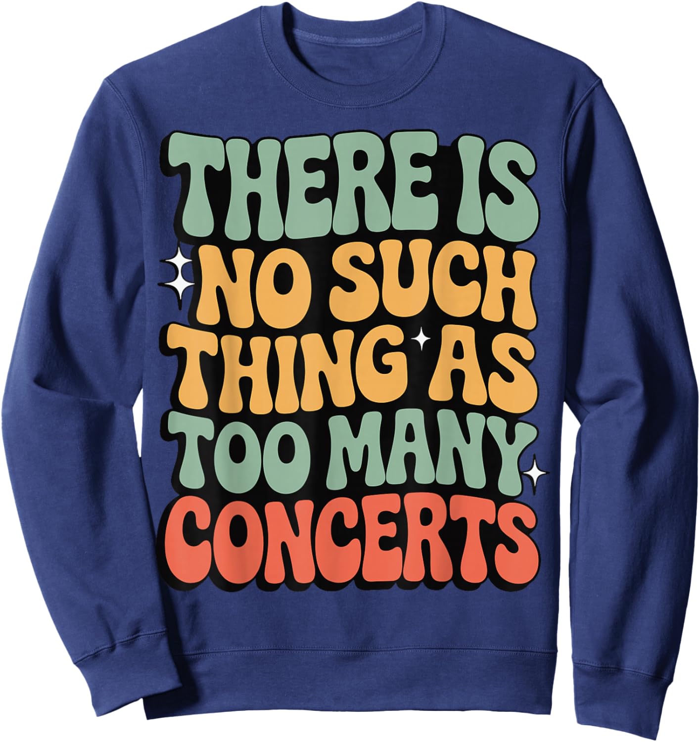 There is No Such Thing As Too Many Concerts Sweatshirt - Sweatshirt | Navy